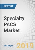 Specialty PACS Market by Type (Radiology, Orthopedics, Oncology, Pathology, Endoscopy, Women's Health), Deployment Model (On premise, Cloud), Component (Software, Service), End User (Hospital, Clinic, Diagnostic Centers, Research) - Global Forecast to 2024- Product Image