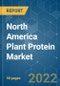 North America Plant Protein Market - Growth, Trends, COVID-19 Impact, and Forecasts (2022 - 2027) - Product Image