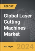Laser Cutting Machines - Global Strategic Business Report- Product Image