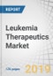 Leukemia Therapeutics Market by Type (CLL, ALL, CML, AML), Treatment Type (Chemotherapy & Targeted Drugs), Mode of Administration (Oral, Injectable), Molecule Type (Small Molecules, Biologics), Gender, and Region - Global Forecast to 2024 - Product Thumbnail Image