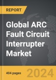 ARC Fault Circuit Interrupter (AFCI) - Global Strategic Business Report- Product Image