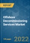 Offshore Decommissioning Services Market - Growth, Trends, COVID-19 Impact, and Forecasts (2022 - 2027) - Product Image