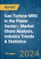 Gas Turbine MRO in the Power Sector - Market Share Analysis, Industry Trends & Statistics, Growth Forecasts 2020 - 2029 - Product Image