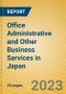 Office Administrative and Other Business Services in Japan - Product Image