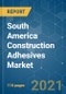 South America Construction Adhesives Market - Growth, Trends, COVID-19 Impact, and Forecasts (2021 - 2026) - Product Thumbnail Image