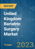 United Kingdom Bariatric Surgery Market - Growth, Trends, and Forecast (2020 - 2025)- Product Image