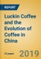 Luckin Coffee and the Evolution of Coffee in China - Product Thumbnail Image