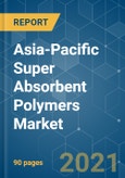 Asia-Pacific Super Absorbent Polymers (SAP) Market - Growth, Trends, COVID-19 Impact, and Forecasts (2021 - 2026)- Product Image