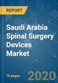 Saudi Arabia Spinal Surgery Devices Market - Growth, Trends, and Forecast (2020 - 2025)- Product Image