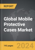 Mobile Protective Cases - Global Strategic Business Report- Product Image