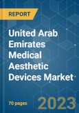United Arab Emirates Medical Aesthetic Devices Market - Growth, Trends, and Forecasts (2023-2028)- Product Image