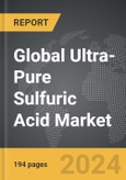 Ultra-Pure Sulfuric Acid - Global Strategic Business Report- Product Image