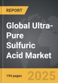 Ultra-Pure Sulfuric Acid - Global Strategic Business Report- Product Image