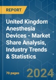 United Kingdom Anesthesia Devices - Market Share Analysis, Industry Trends & Statistics, Growth Forecasts 2019 - 2029- Product Image