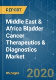 Middle East & Africa Bladder Cancer Therapeutics & Diagnostics Market - Growth, Trends, and Forecast (2020 - 2025)- Product Image