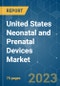 United States Neonatal and Prenatal Devices Market - Growth, Trends, COVID-19 Impact, and Forecasts (2023-2028) - Product Image