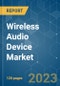 Wireless Audio Device Market - Growth, Trends, COVID-19 Impact, and Forecasts (2023-2028) - Product Thumbnail Image