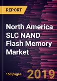 North America SLC NAND Flash Memory Market to 2027 - Regional Analysis and Forecasts by Type; Application; Density- Product Image