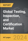 Testing, Inspection, and Certification (TIC) - Global Strategic Business Report- Product Image