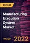 Manufacturing Execution System Market Forecast to 2028 - COVID-19 Impact and Global Analysis By Component, Deployment and Industry Type - Product Image