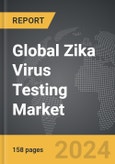 Zika Virus Testing - Global Strategic Business Report- Product Image