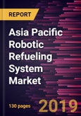 Asia Pacific Robotic Refueling System Market to 2027 - Regional Analysis and Forecasts by Component; Fuel; Industry Vertical; and Country- Product Image