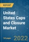 United States Caps and Closure Market - Growth, Trends, COVID-19 Impact, and Forecasts (2022 - 2027) - Product Image