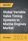 Variable Valve Timing (VVT) Systems in Marine Engines - Global Strategic Business Report- Product Image