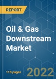 Oil & Gas Downstream Market - Growth, Trends, COVID-19 Impact, and Forecasts (2022 - 2027)- Product Image