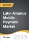 Latin America Mobile Payment Market 2019-2027 - Product Thumbnail Image