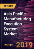 Asia Pacific Manufacturing Execution System Market to 2027 - Regional Analysis and Forecasts by Component; Deployment; Industry Type- Product Image