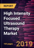 High Intensity Focused Ultrasound Therapy Market to 2027 - Global Analysis and Forecasts By Modality; Method; Application; End User, and Geography- Product Image