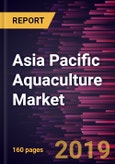 Asia Pacific Aquaculture Market to 2027 - Regional Analysis and Forecasts by Species, Nature, and Culture Environment- Product Image