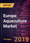 Europe Aquaculture Market to 2027 - Regional Analysis and Forecasts by Species, Nature, and Culture Environment- Product Image