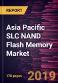 Asia Pacific SLC NAND Flash Memory Market to 2027 - Regional Analysis and Forecasts by Type; Application; Density- Product Image