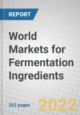 World Markets for Fermentation Ingredients- Product Image