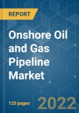 Onshore Oil and Gas Pipeline Market - Growth, Trends, COVID-19 Impact, and Forecasts (2022 - 2027)- Product Image