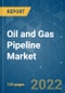 Oil and Gas Pipeline Market - Growth, Trends, COVID-19 Impact, and Forecasts (2022 - 2027) - Product Thumbnail Image