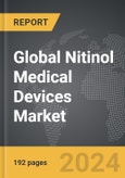 Nitinol Medical Devices: Global Strategic Business Report- Product Image