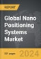 Nano Positioning Systems: Global Strategic Business Report - Product Image