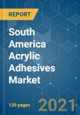 South America Acrylic Adhesives Market - Growth, Trends, COVID-19 Impact, and Forecasts (2021 - 2026)- Product Image