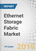 Ethernet Storage Fabric Market by Device (Switches, Adapters), Switching Port (10 GbE to 25 GbE, 100 GbE & Above), Storage Type (Block Storage, Hyper-Converged Infrastructure), Automation (Enterprise Data Center), & Geography - Global forecast 2024- Product Image