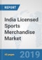 India Licensed Sports Merchandise Market: Prospects, Trends Analysis, Market Size and Forecasts up to 2025 - Product Thumbnail Image