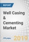 Well Casing & Cementing Market by Type (Casing, Cementing), Service (Casing pipe, equipment & services, Cementing equipment & services), Operation (Primary, Remedial), Application (Onshore, Offshore), Well, and Region - Global Forecast to 2024 - Product Image
