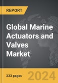 Marine Actuators and Valves: Global Strategic Business Report- Product Image