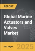 Marine Actuators and Valves: Global Strategic Business Report- Product Image