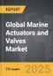 Marine Actuators and Valves - Global Strategic Business Report - Product Image