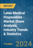 Latex Medical Disposables - Market Share Analysis, Industry Trends & Statistics, Growth Forecasts 2019 - 2029- Product Image