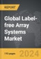 Label-free Array Systems - Global Strategic Business Report - Product Thumbnail Image