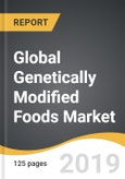 Global Genetically Modified Foods Market 2019-2027- Product Image